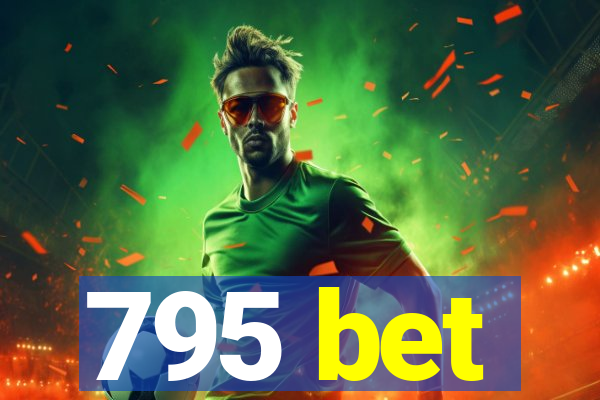 795 bet